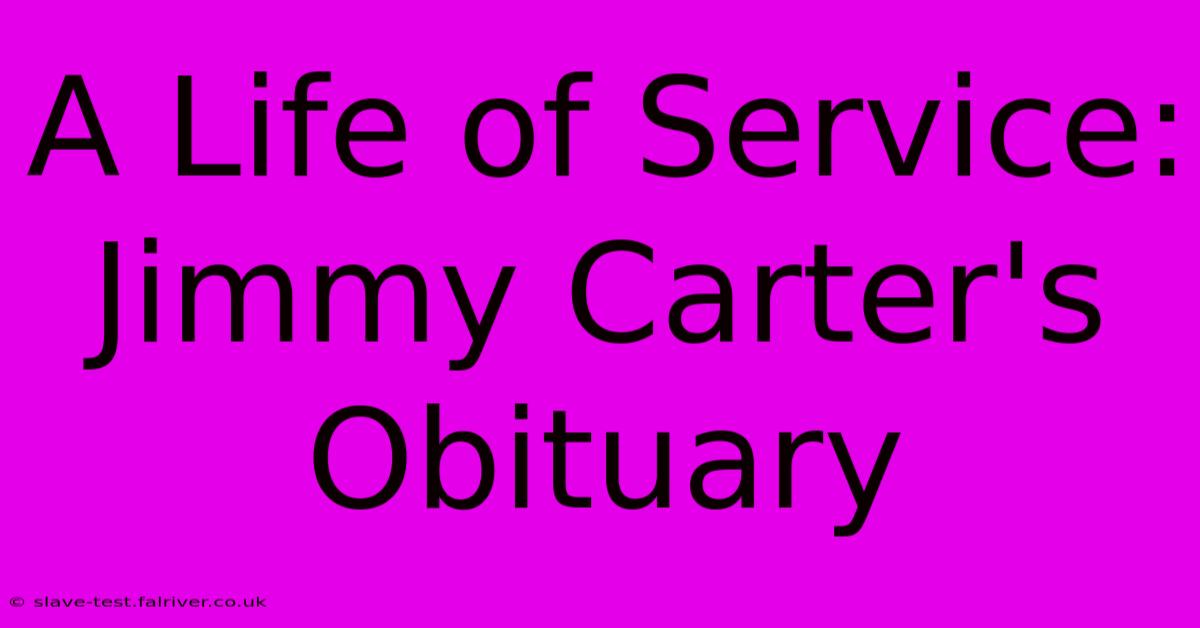 A Life Of Service: Jimmy Carter's Obituary