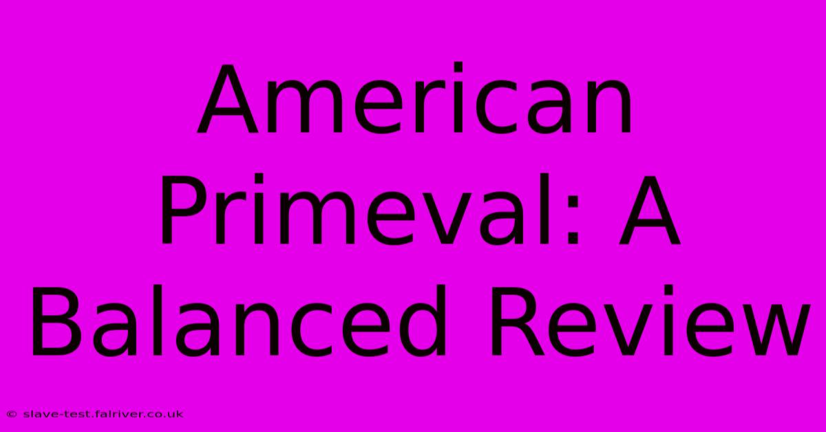 American Primeval: A Balanced Review