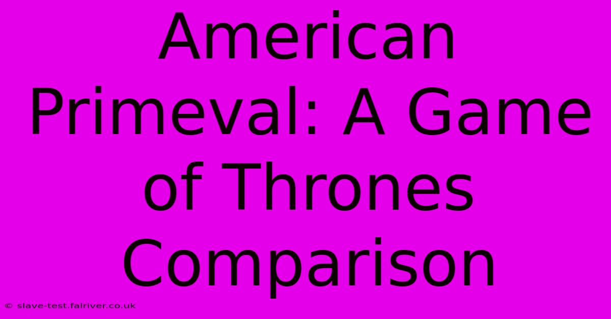 American Primeval: A Game Of Thrones Comparison