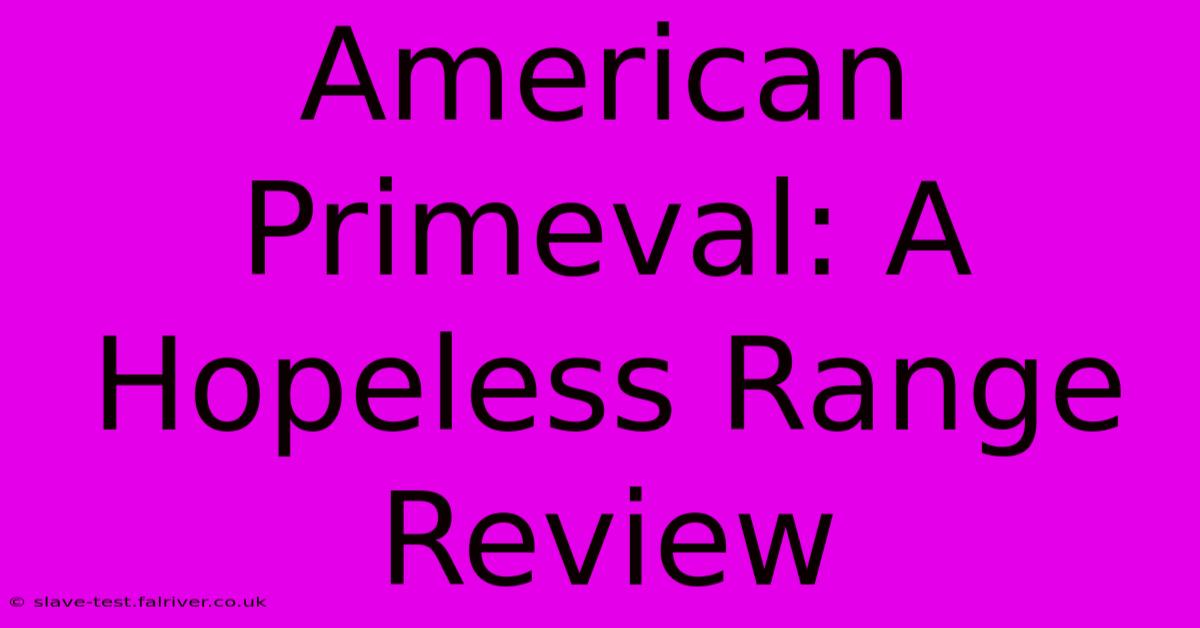 American Primeval: A Hopeless Range Review