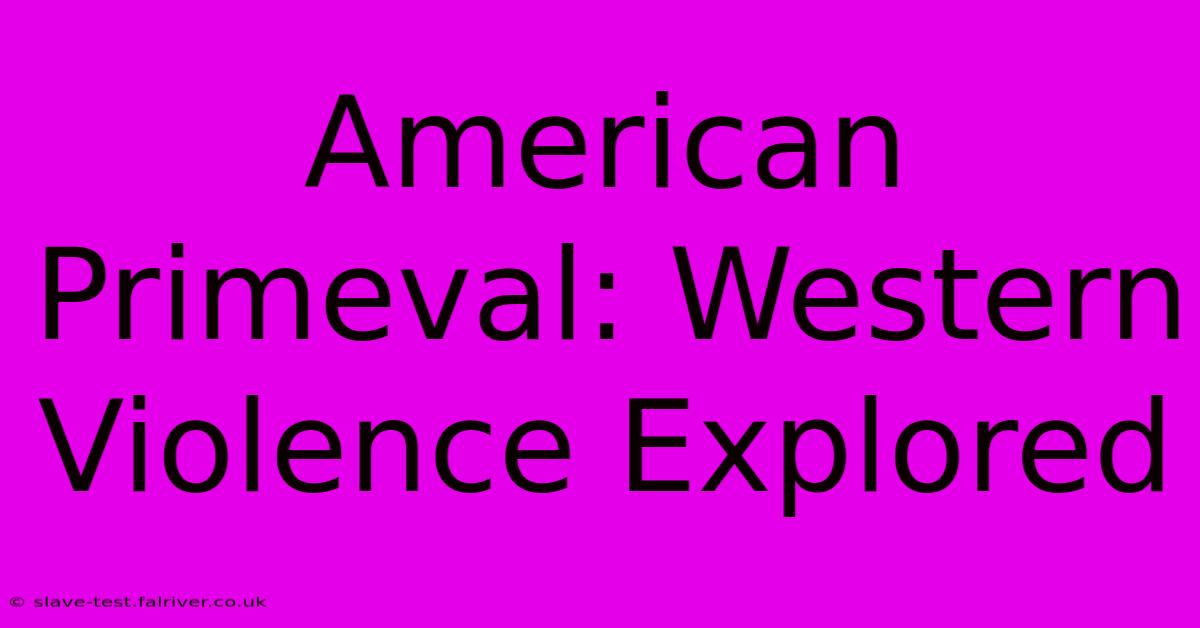 American Primeval: Western Violence Explored