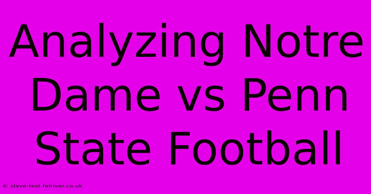 Analyzing Notre Dame Vs Penn State Football