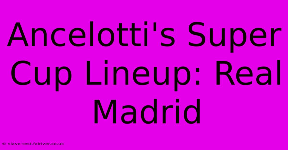 Ancelotti's Super Cup Lineup: Real Madrid