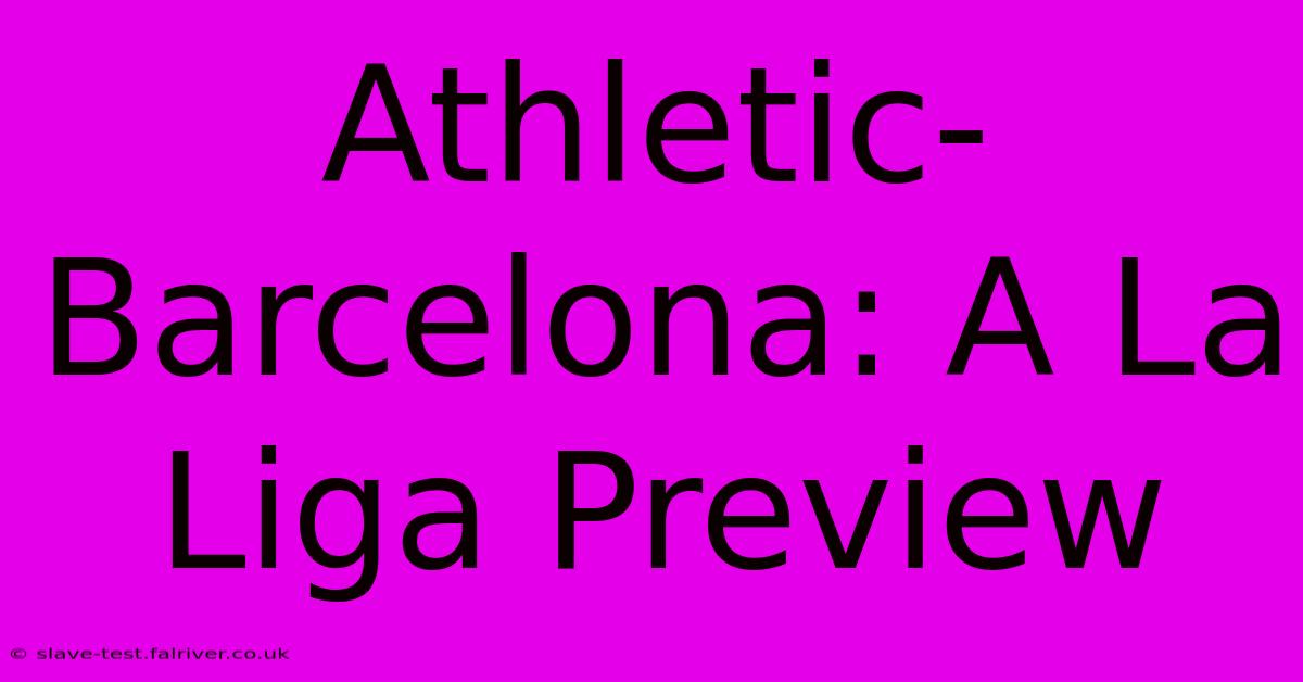 Athletic-Barcelona: A La Liga Preview