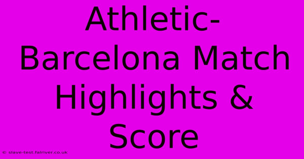 Athletic-Barcelona Match Highlights & Score