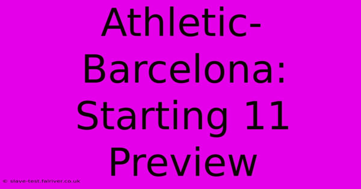 Athletic-Barcelona: Starting 11 Preview