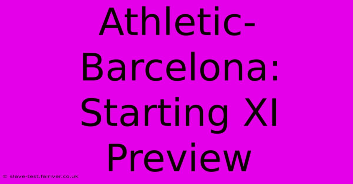 Athletic-Barcelona: Starting XI Preview