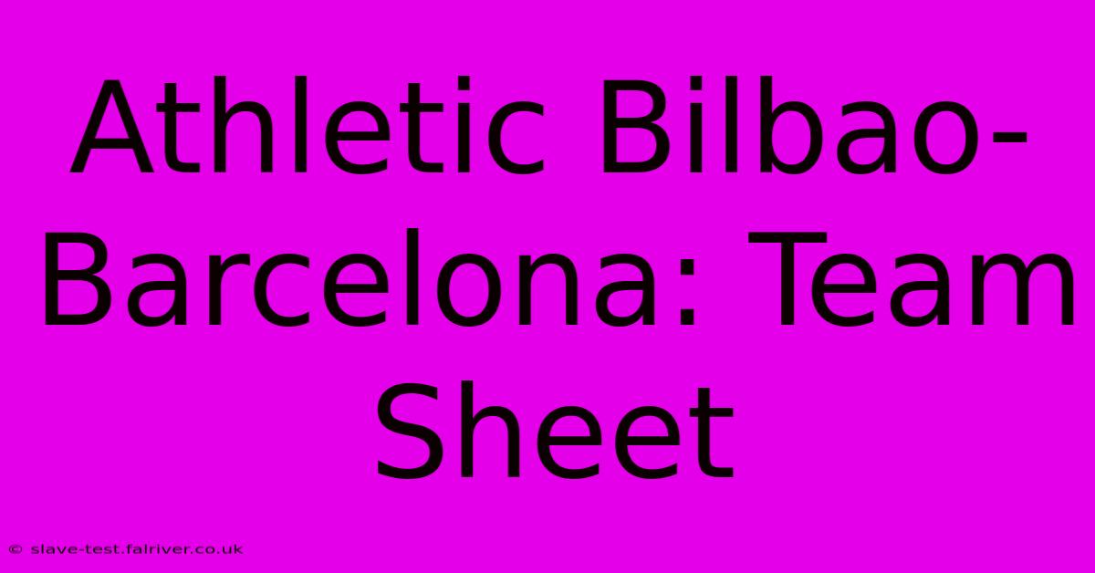 Athletic Bilbao-Barcelona: Team Sheet