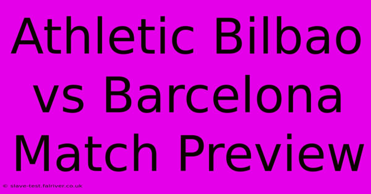 Athletic Bilbao Vs Barcelona Match Preview