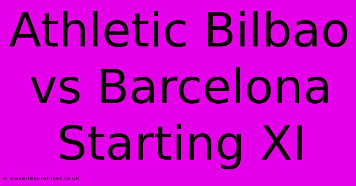 Athletic Bilbao Vs Barcelona Starting XI