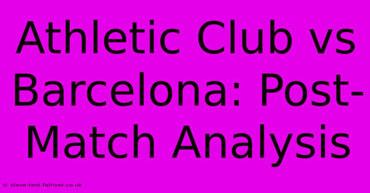 Athletic Club Vs Barcelona: Post-Match Analysis