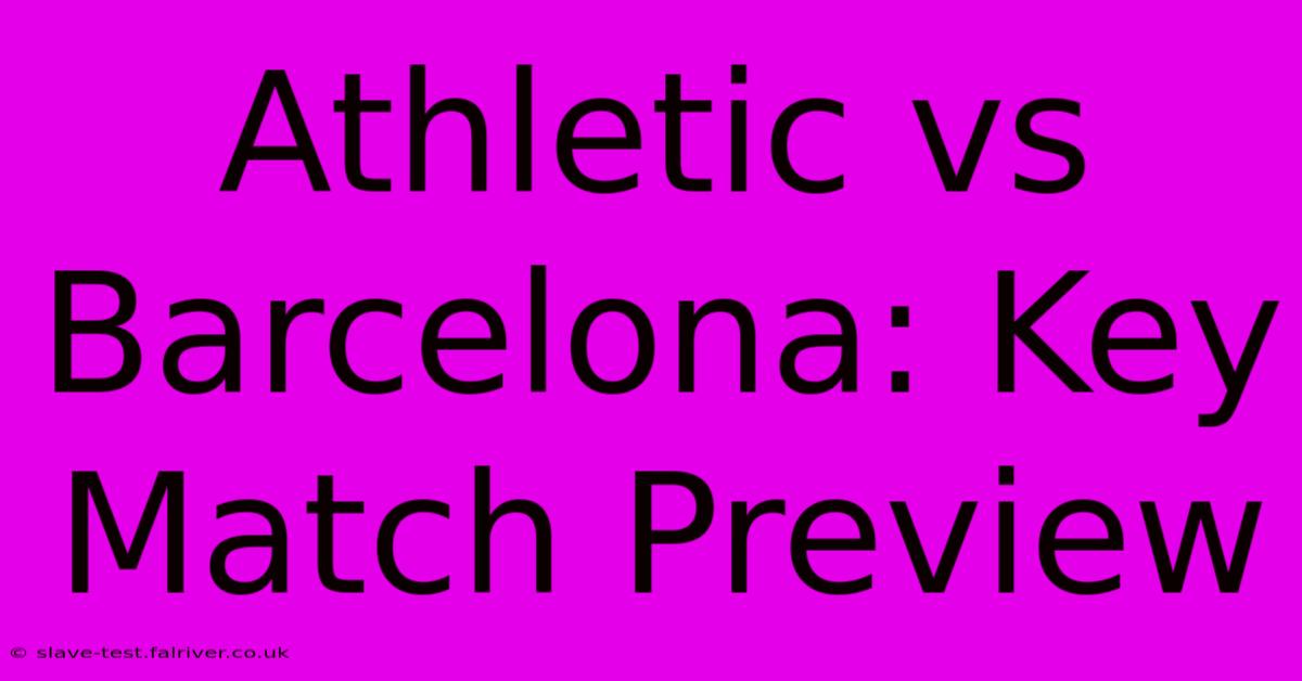 Athletic Vs Barcelona: Key Match Preview