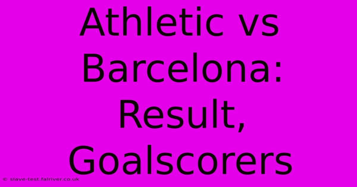 Athletic Vs Barcelona: Result, Goalscorers