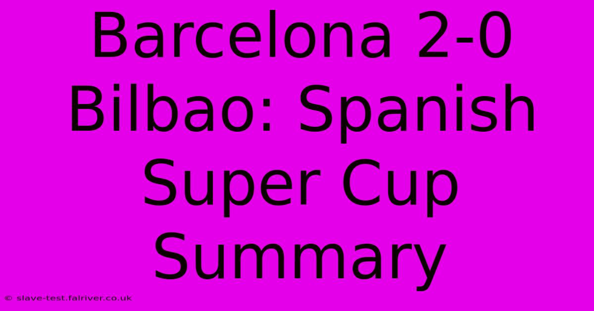 Barcelona 2-0 Bilbao: Spanish Super Cup Summary