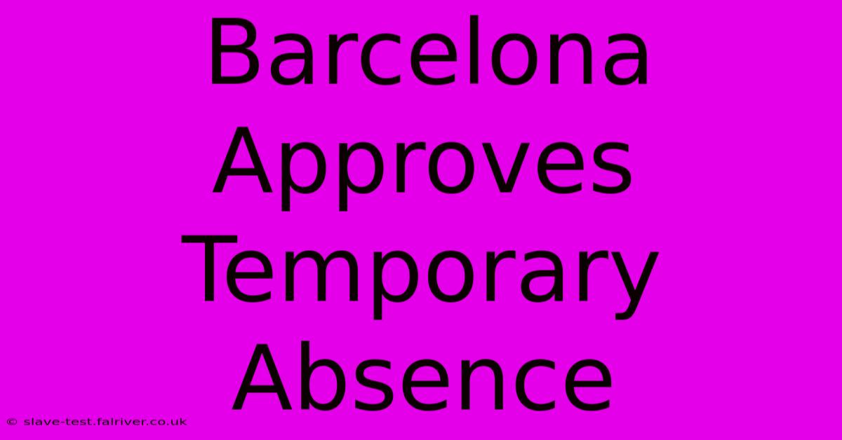 Barcelona Approves Temporary Absence