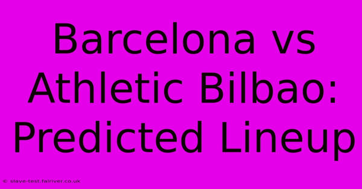 Barcelona Vs Athletic Bilbao: Predicted Lineup