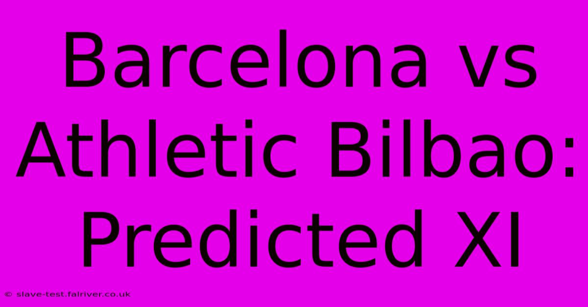 Barcelona Vs Athletic Bilbao: Predicted XI