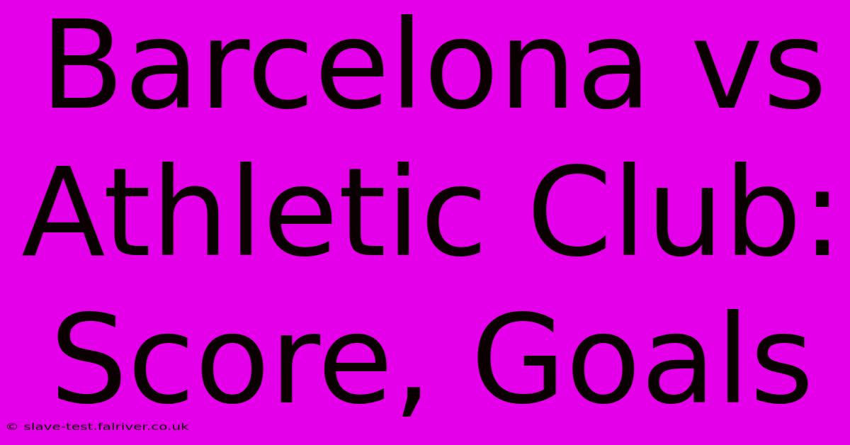 Barcelona Vs Athletic Club: Score, Goals