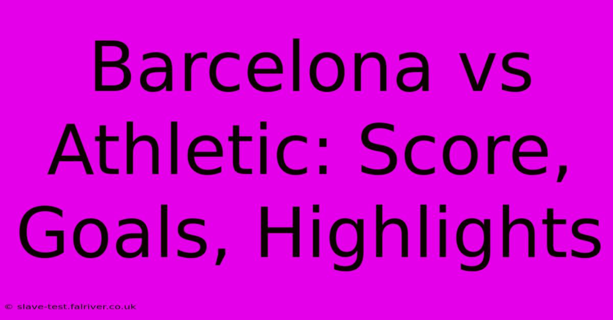 Barcelona Vs Athletic: Score, Goals, Highlights