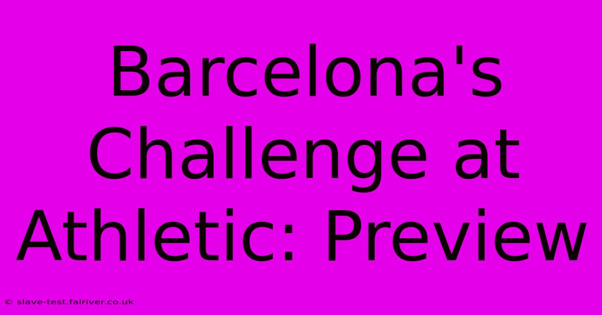 Barcelona's Challenge At Athletic: Preview