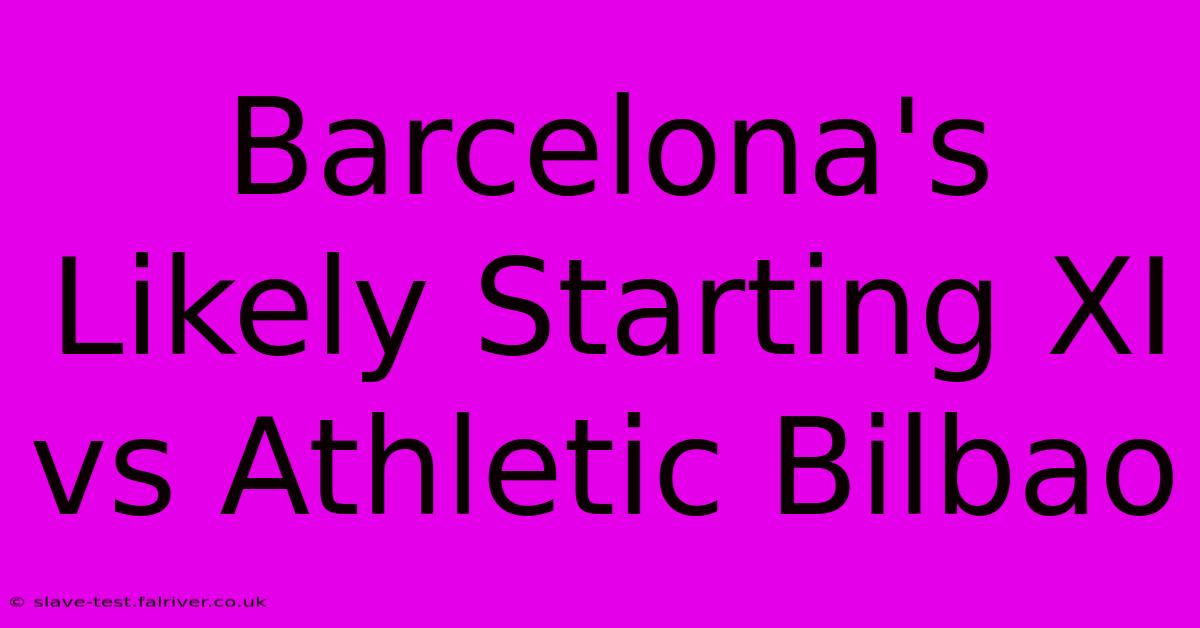 Barcelona's Likely Starting XI Vs Athletic Bilbao