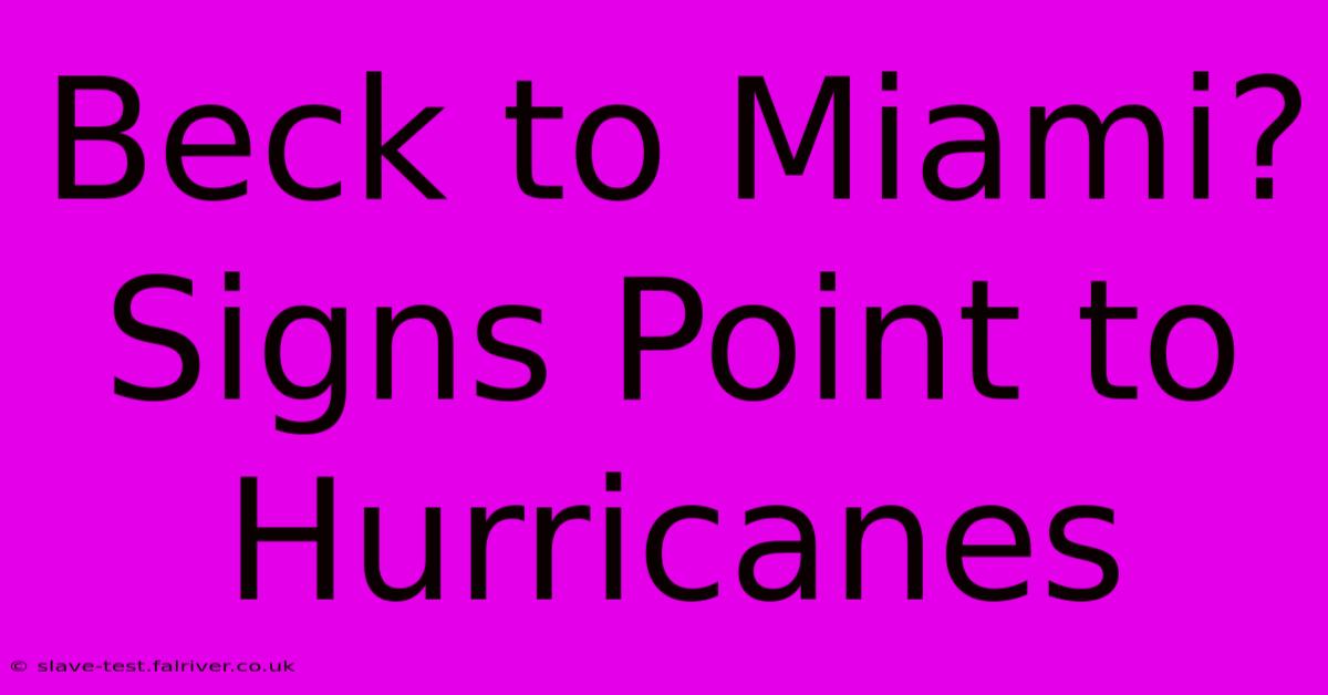 Beck To Miami? Signs Point To Hurricanes