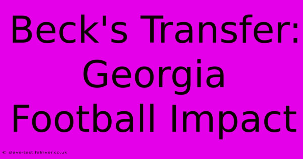 Beck's Transfer: Georgia Football Impact