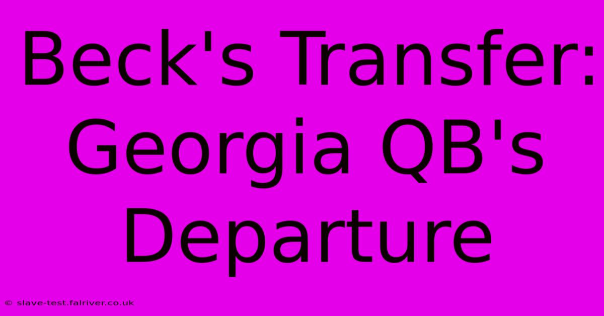 Beck's Transfer:  Georgia QB's Departure