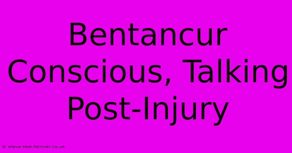 Bentancur Conscious, Talking Post-Injury