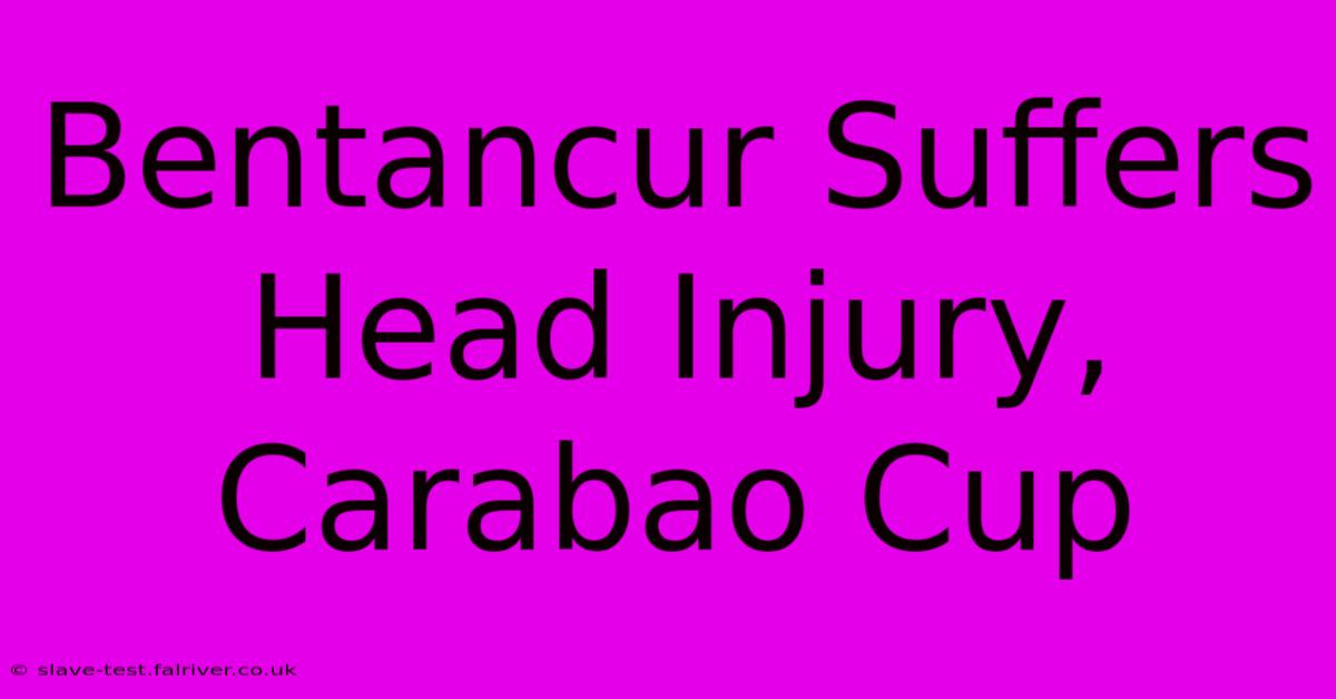 Bentancur Suffers Head Injury, Carabao Cup