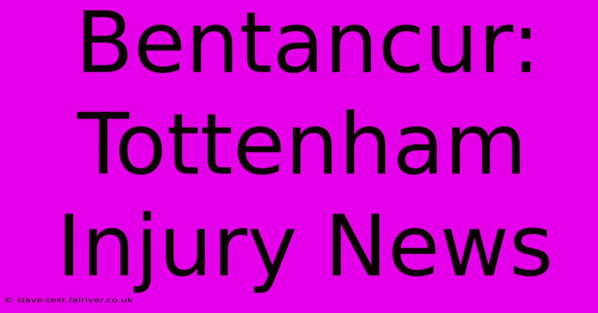 Bentancur: Tottenham Injury News