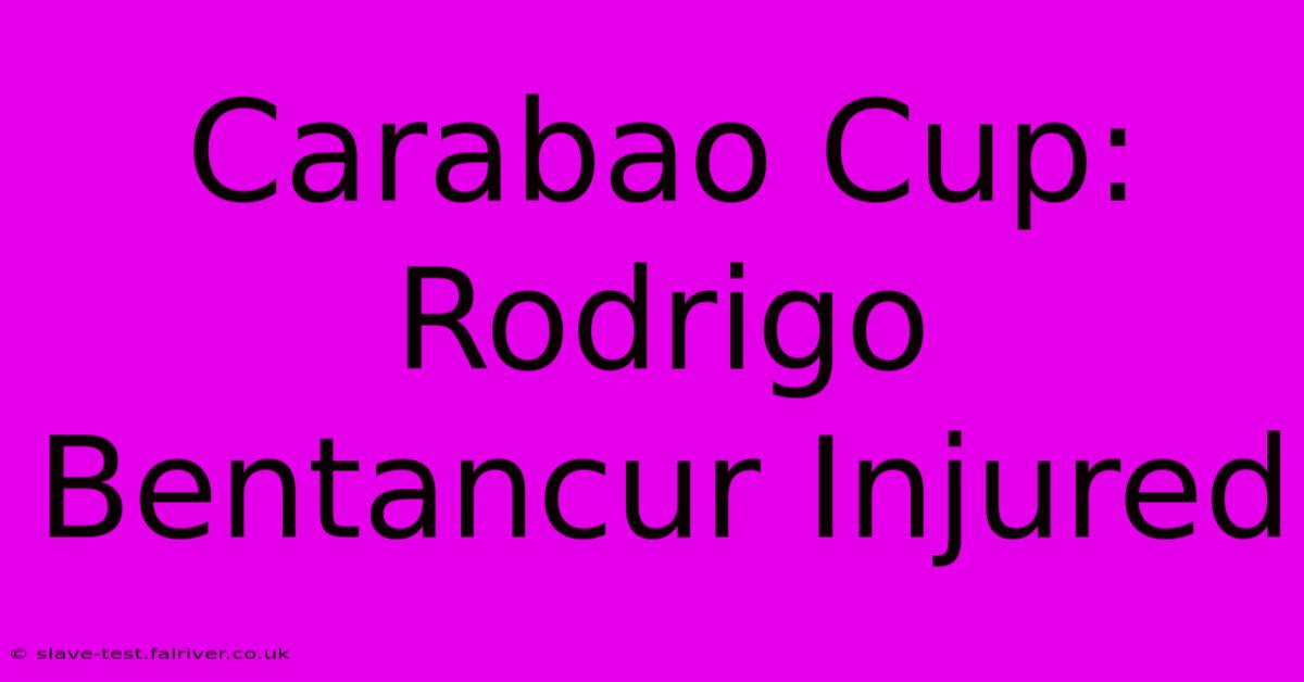 Carabao Cup: Rodrigo Bentancur Injured