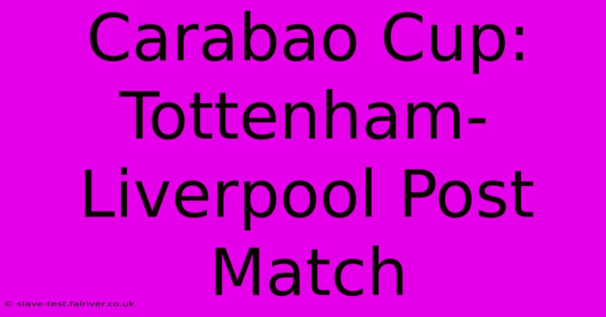 Carabao Cup: Tottenham-Liverpool Post Match