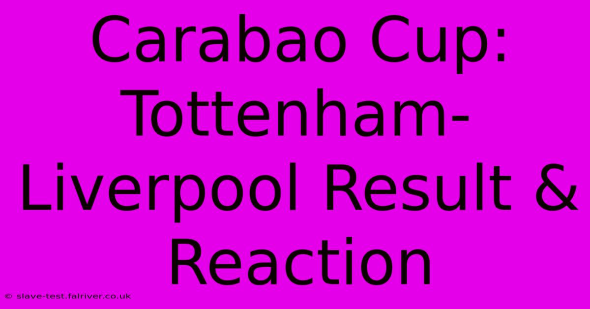 Carabao Cup: Tottenham-Liverpool Result & Reaction