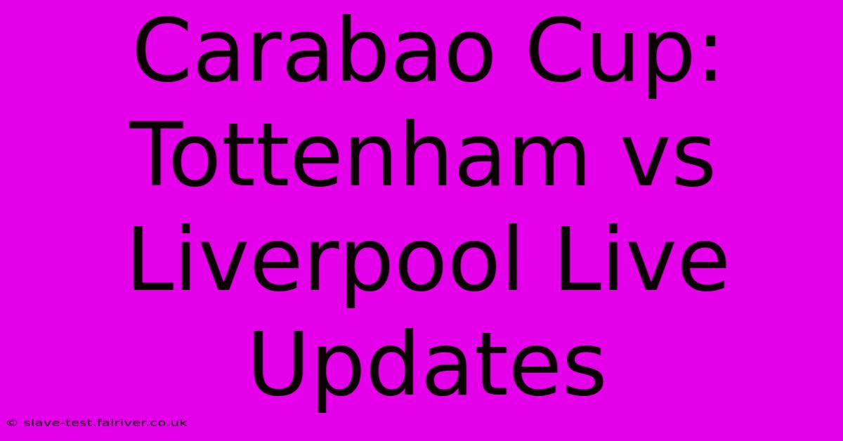 Carabao Cup: Tottenham Vs Liverpool Live Updates