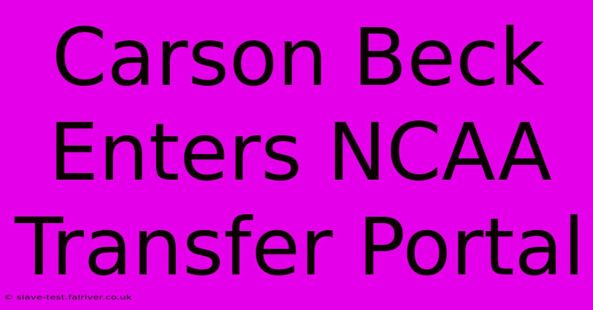 Carson Beck Enters NCAA Transfer Portal