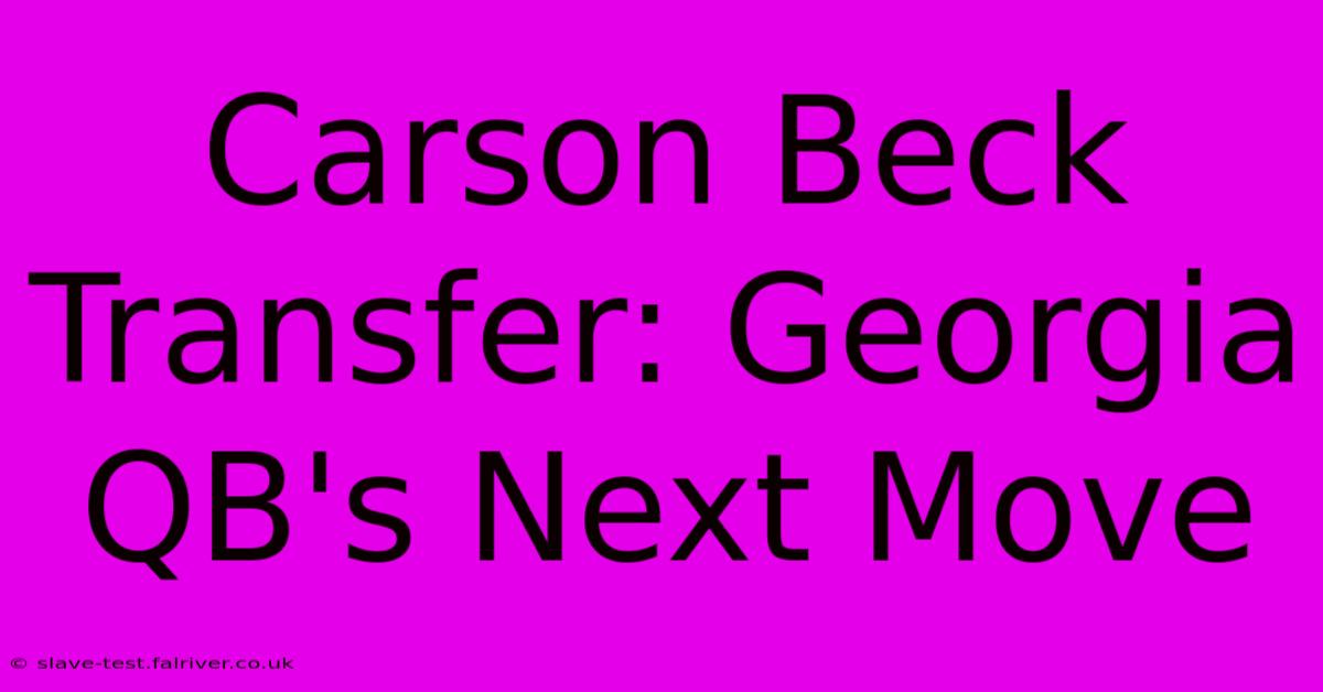 Carson Beck Transfer: Georgia QB's Next Move