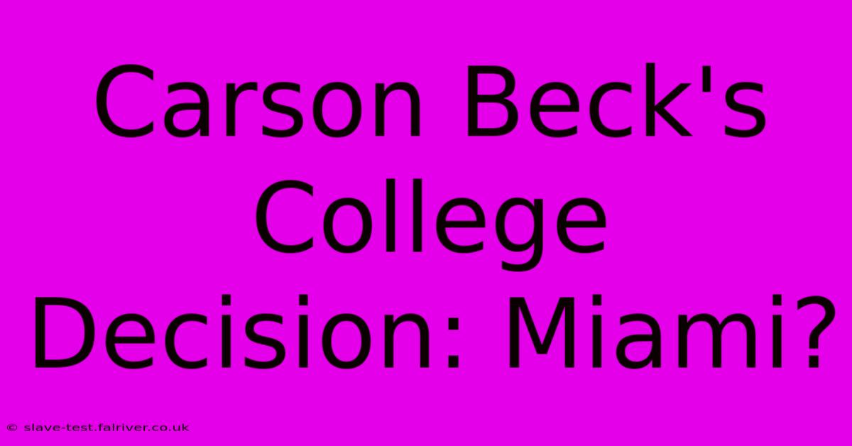 Carson Beck's College Decision: Miami?