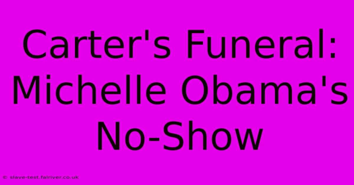 Carter's Funeral: Michelle Obama's No-Show