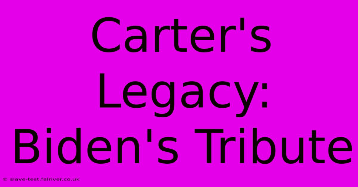 Carter's Legacy: Biden's Tribute