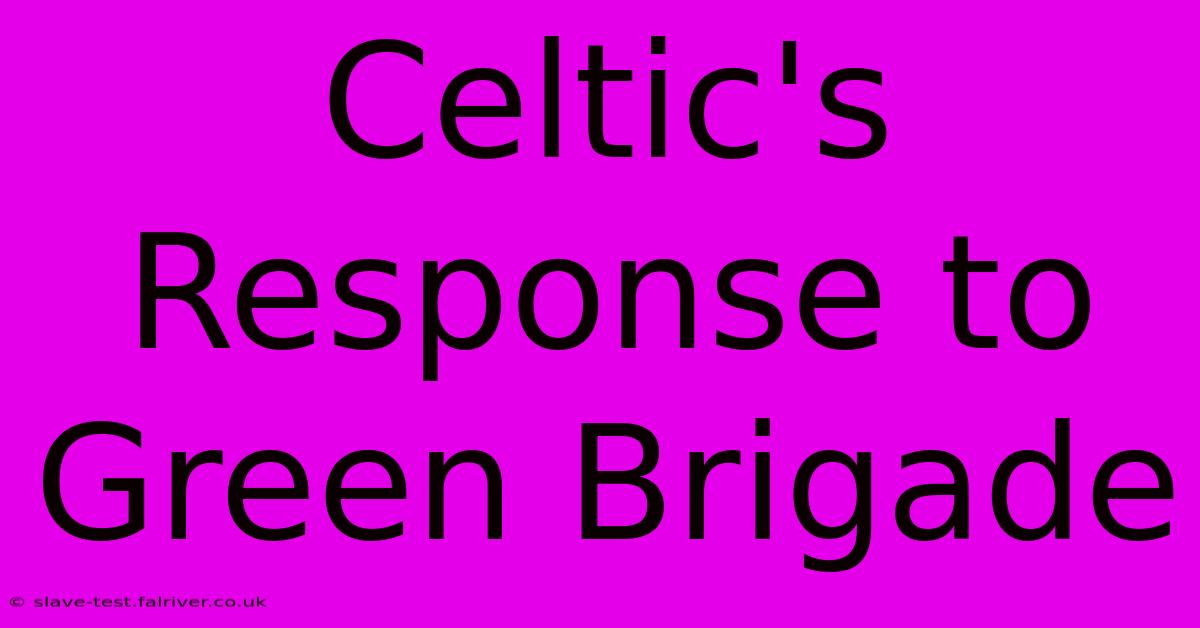 Celtic's Response To Green Brigade