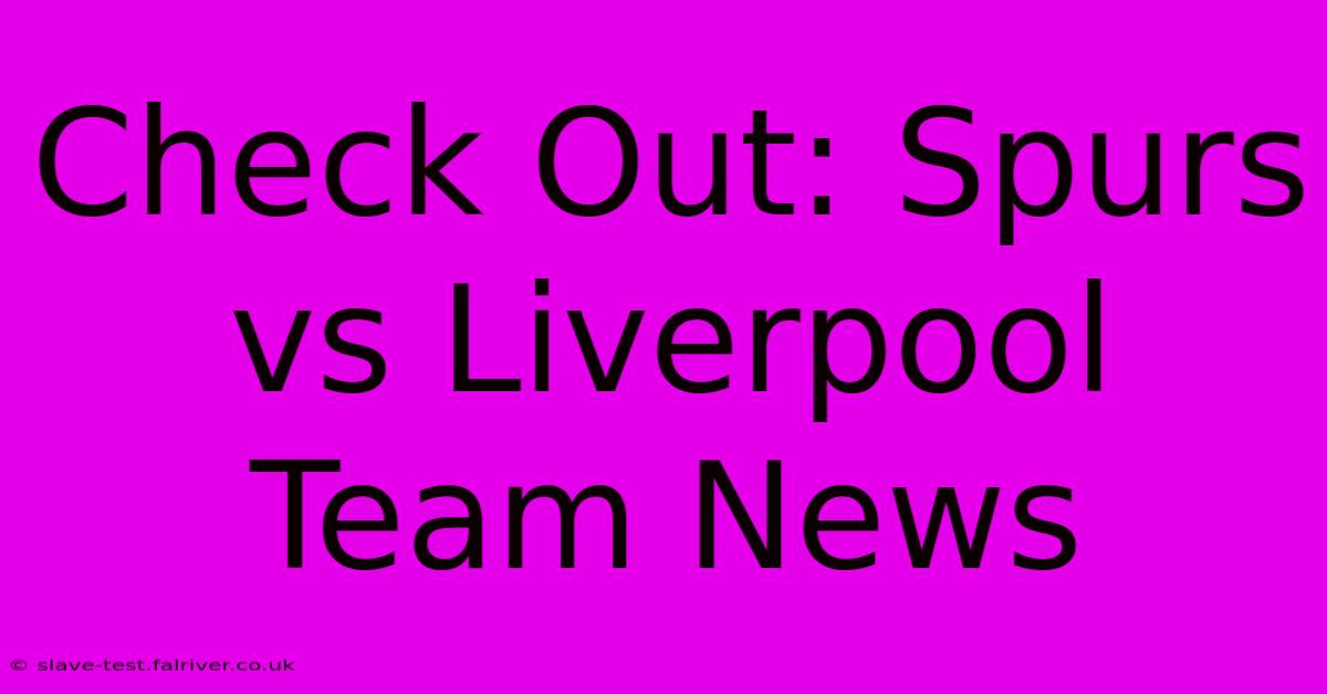 Check Out: Spurs Vs Liverpool Team News