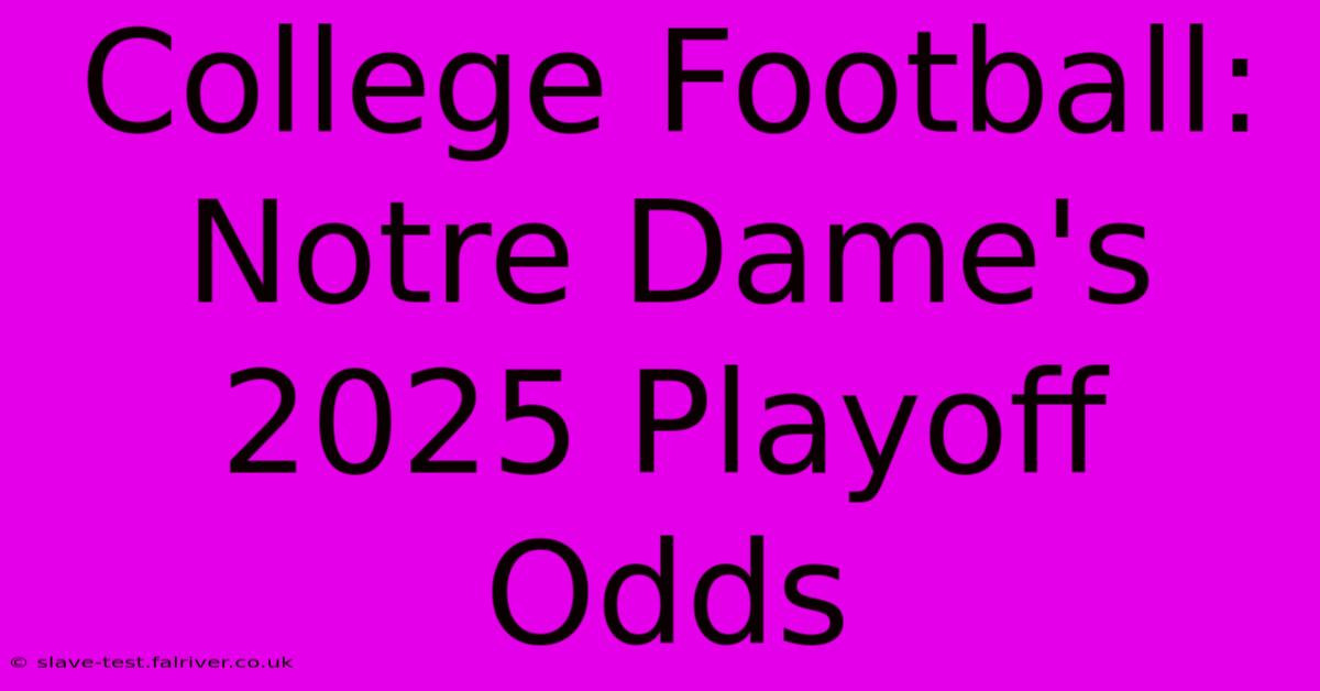 College Football: Notre Dame's 2025 Playoff Odds