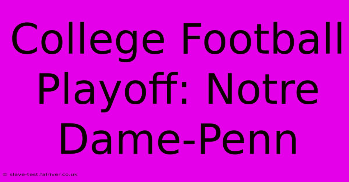 College Football Playoff: Notre Dame-Penn