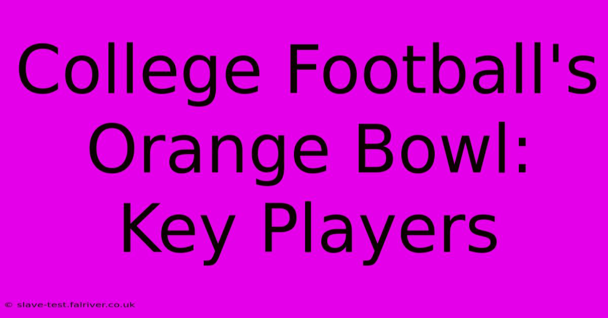 College Football's Orange Bowl: Key Players