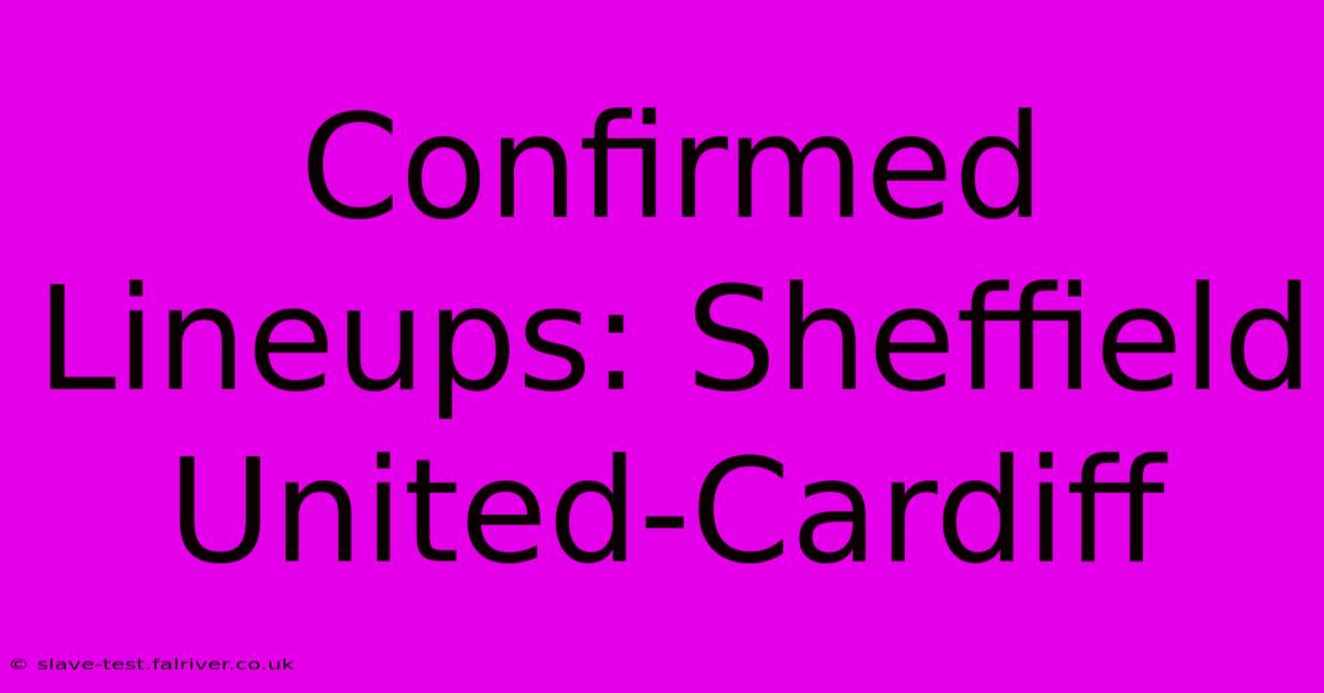 Confirmed Lineups: Sheffield United-Cardiff