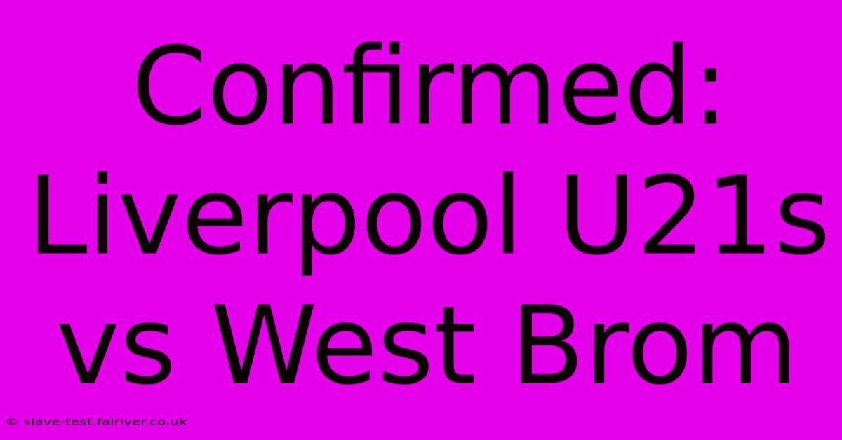 Confirmed: Liverpool U21s Vs West Brom