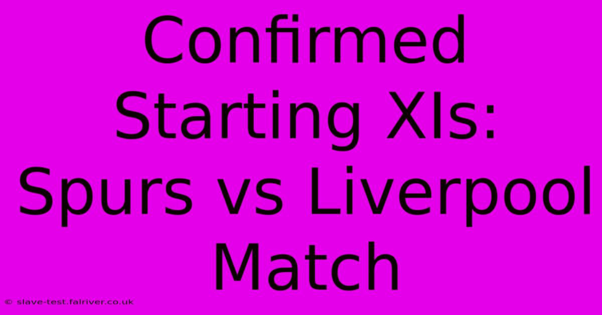 Confirmed Starting XIs: Spurs Vs Liverpool Match