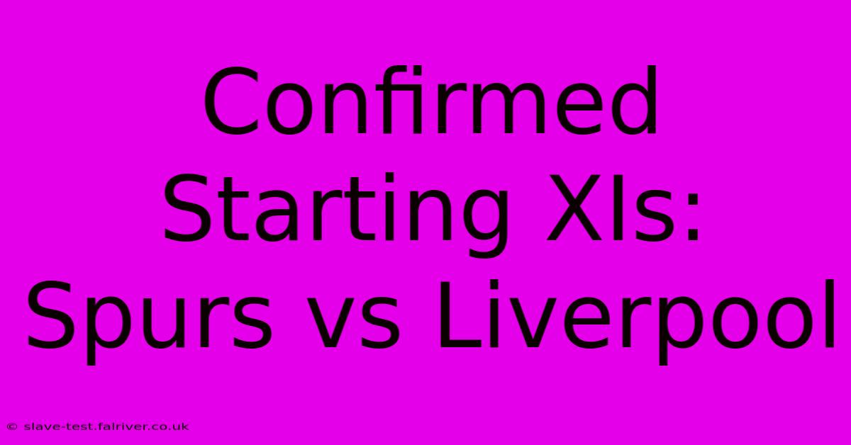 Confirmed Starting XIs: Spurs Vs Liverpool