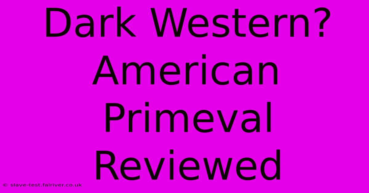 Dark Western? American Primeval Reviewed